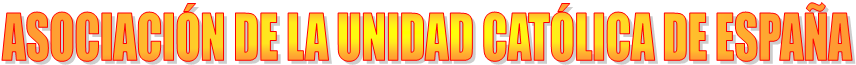 ASOCIACIÓN DE LA UNIDAD CATÓLICA DE ESPAÑA